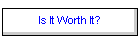 is it worth it?